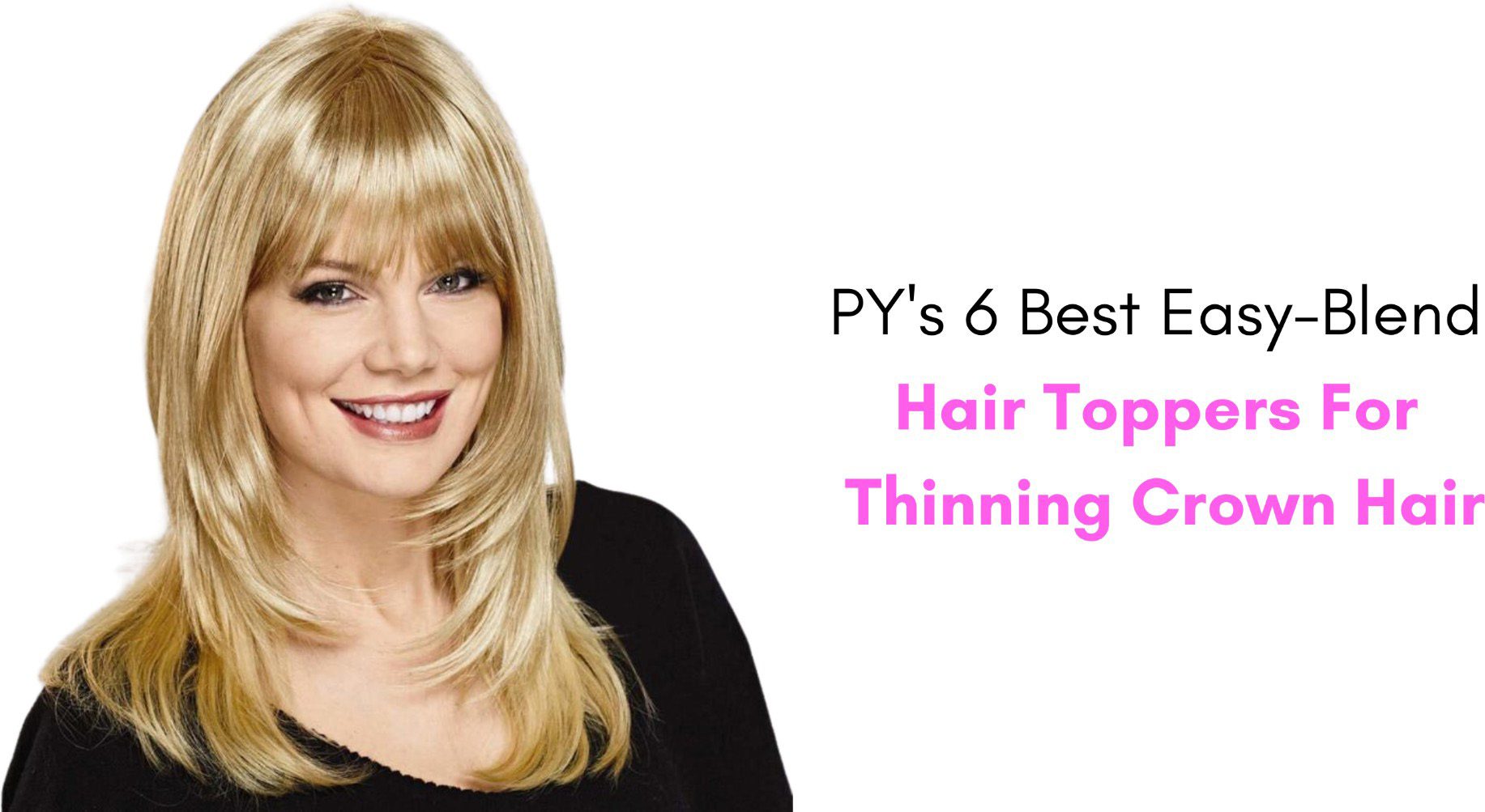 PY's 6 Best Easy-Blend Hair Toppers For Thinning Crown Hair | Paula Young  Blog