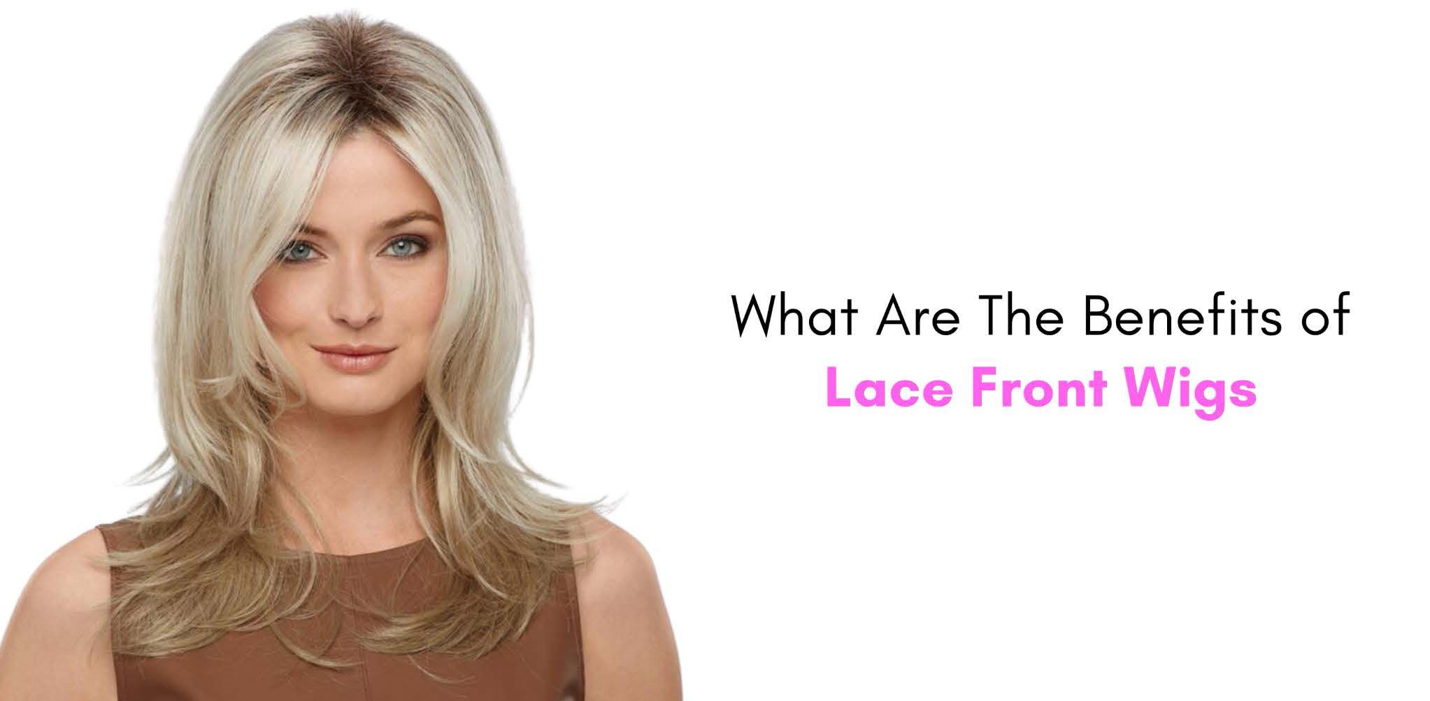 what are the benefits of lace front wigs