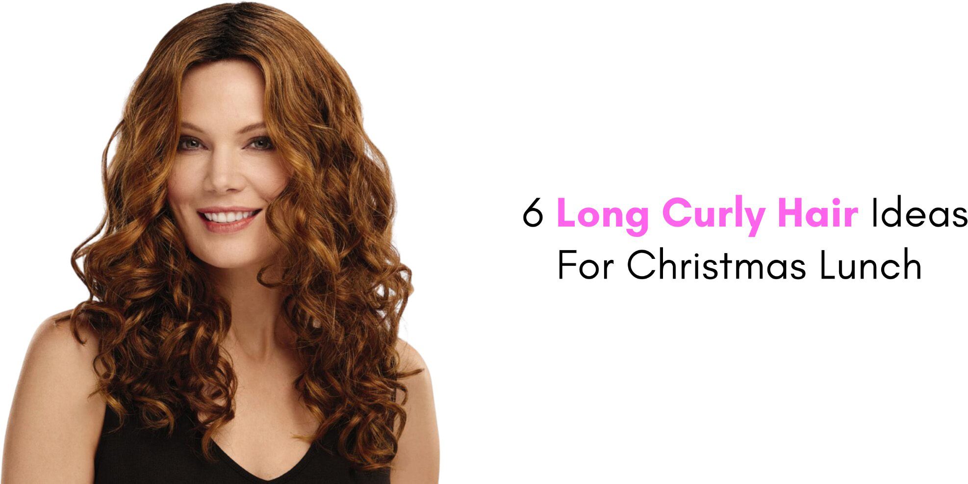 6 long curly hair ideas for christmas lunch