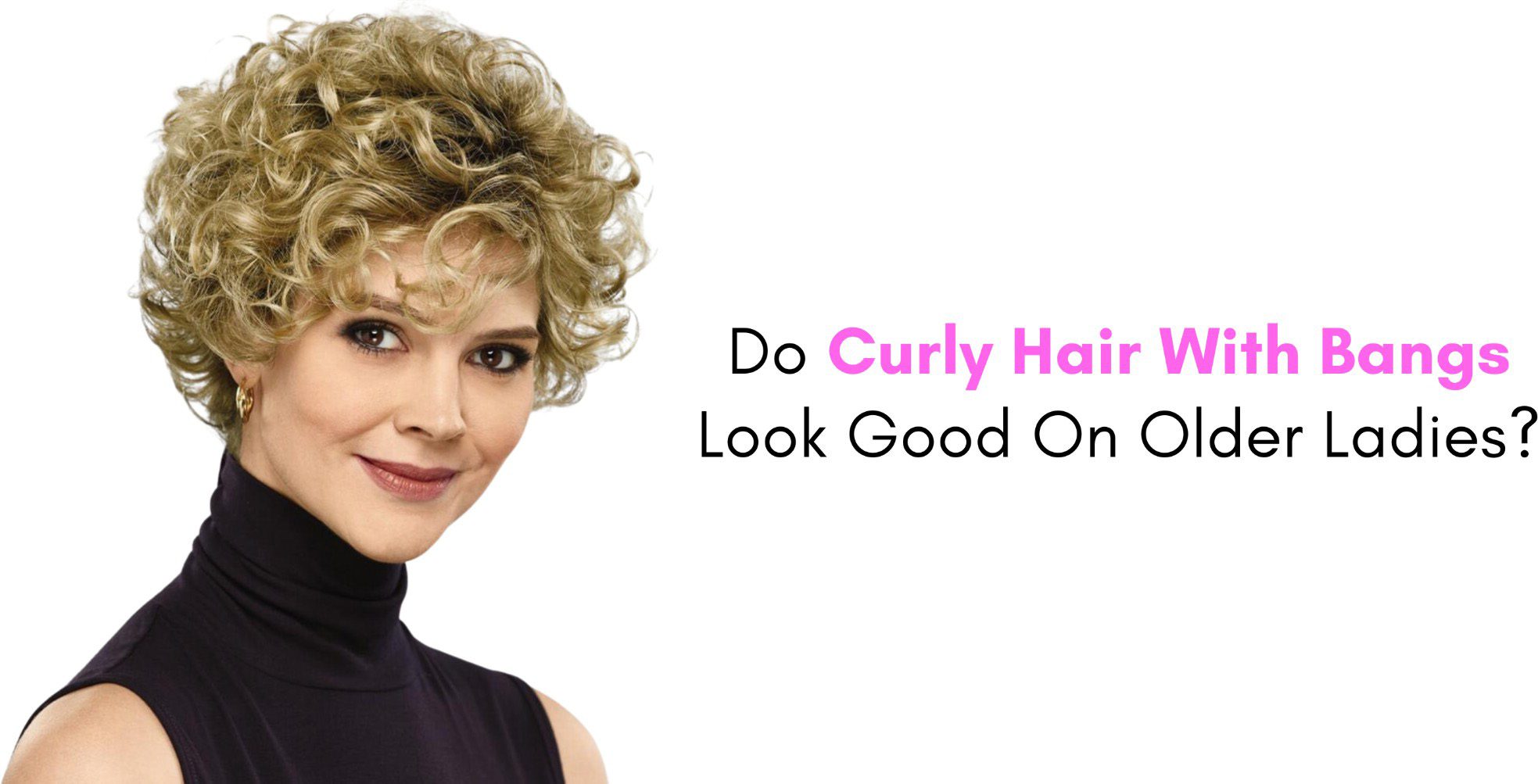do curly hair with bangs look good on older ladies