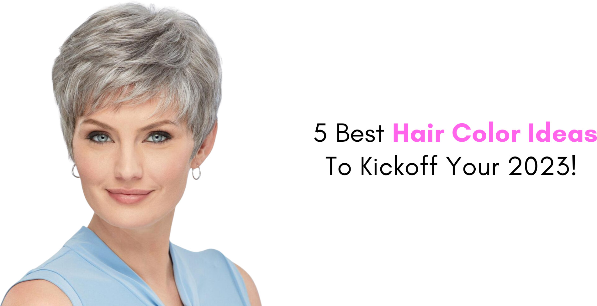 5 Best Hair Color Ideas To Kickoff Your 2023!