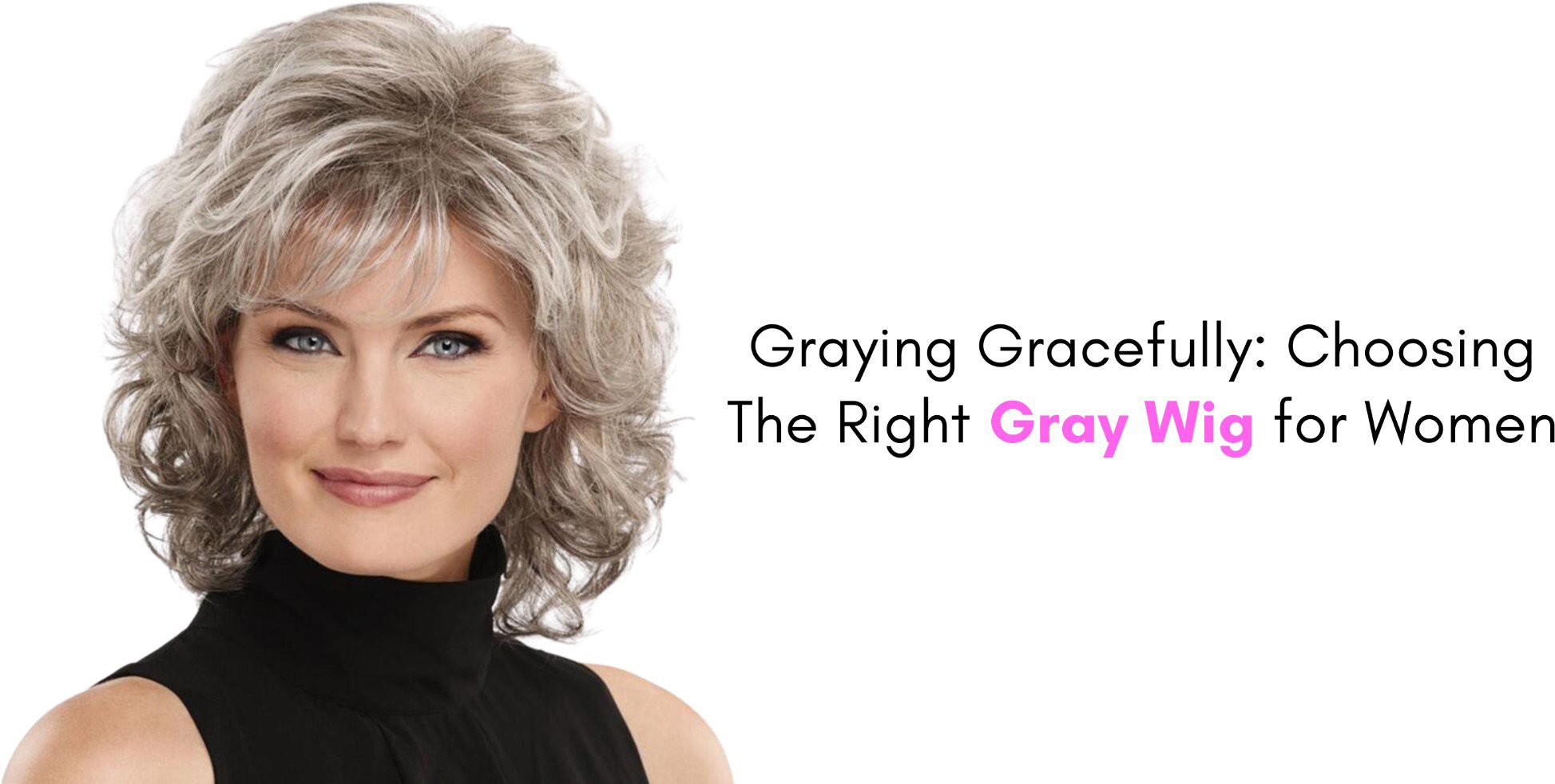 graying gracefully choosing the right gray wig for women