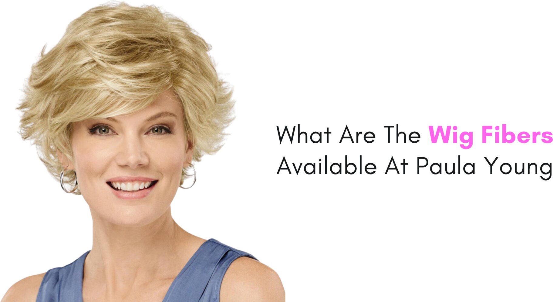 what are the wig fibers available at paula young
