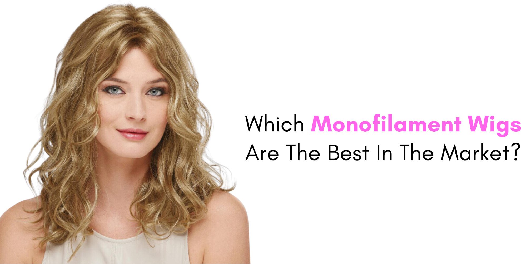Which Monofilament Wigs Are The Best In The Market?