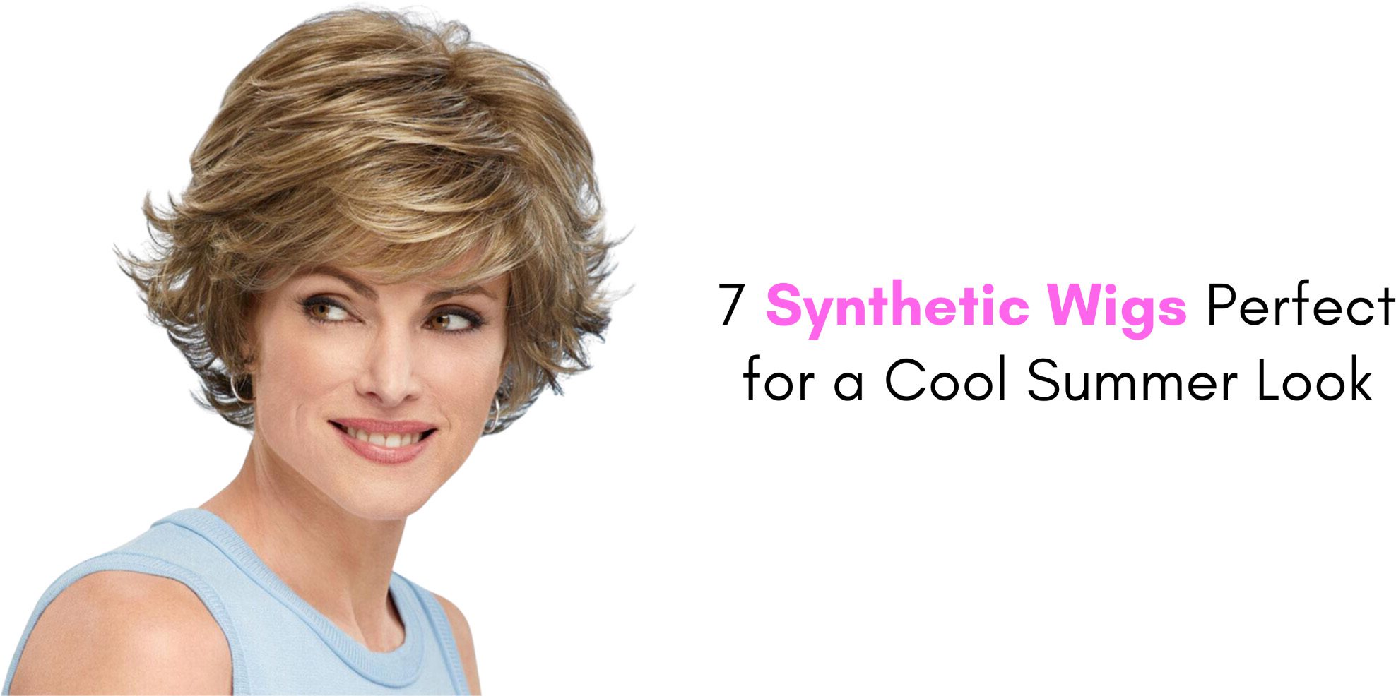 7 Synthetic Wigs Perfect for a Cool Summer Look