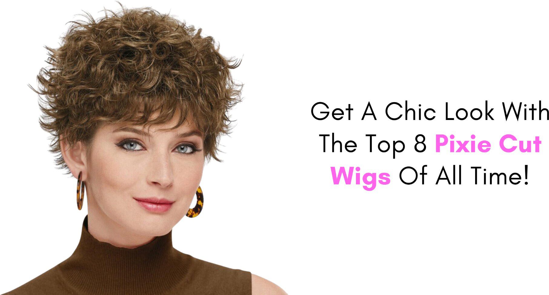 Get A Chic Look With The Top 8 Pixie Cut Wigs Of All Time!
