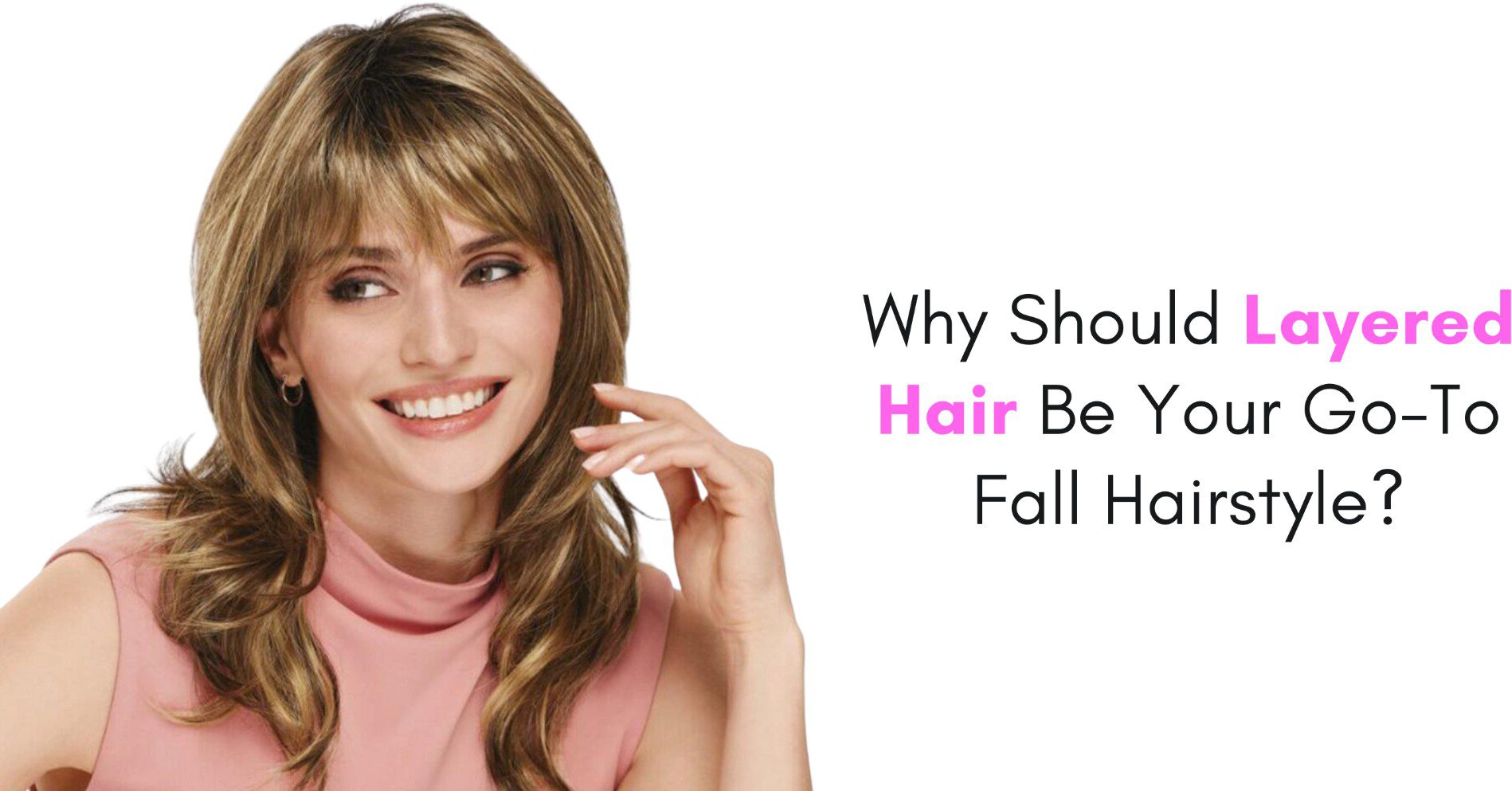 Why Should Layered Hair Be Your Go-To Fall Hairstyle?