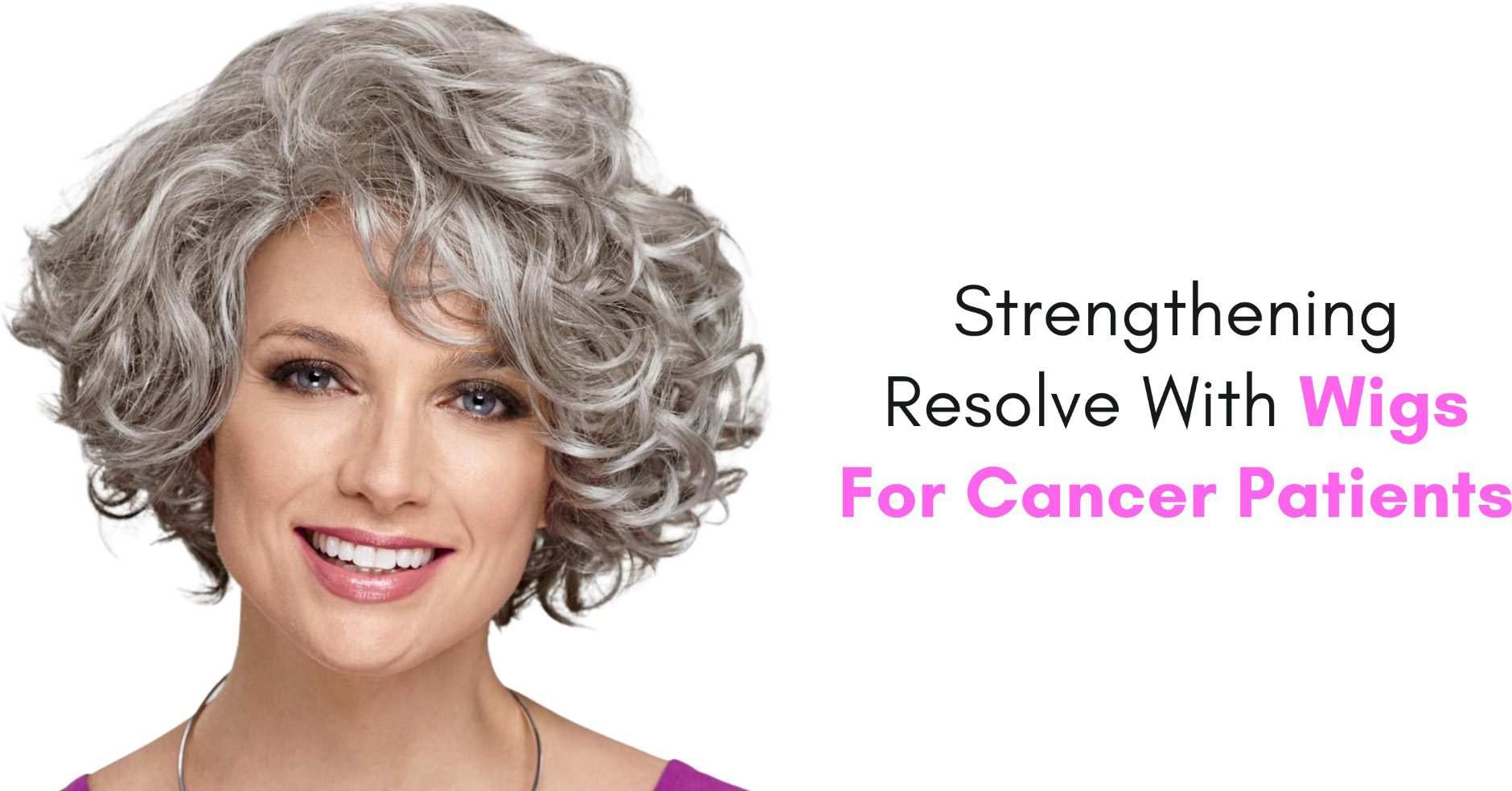 Strengthening Resolve With Wigs For Cancer Patients