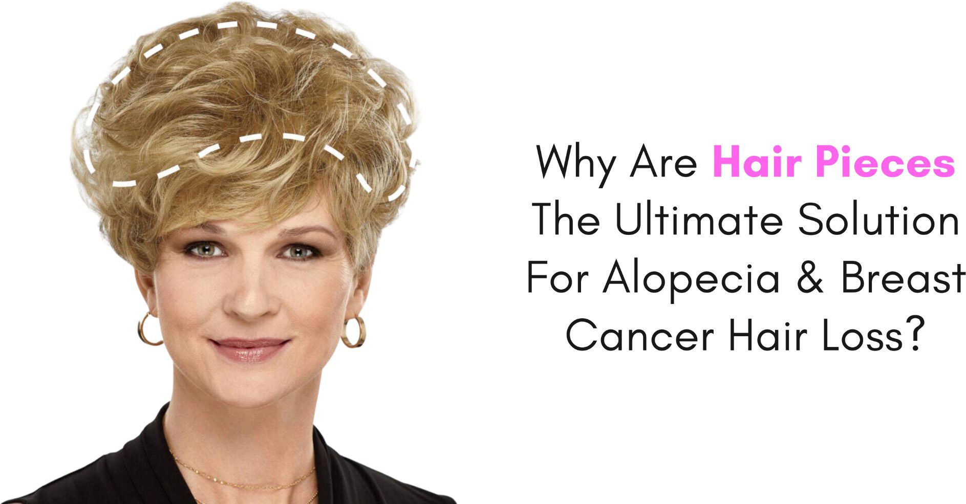 Why Are Hair Pieces The Ultimate Solution For Alopecia & Breast Cancer Hair Loss?