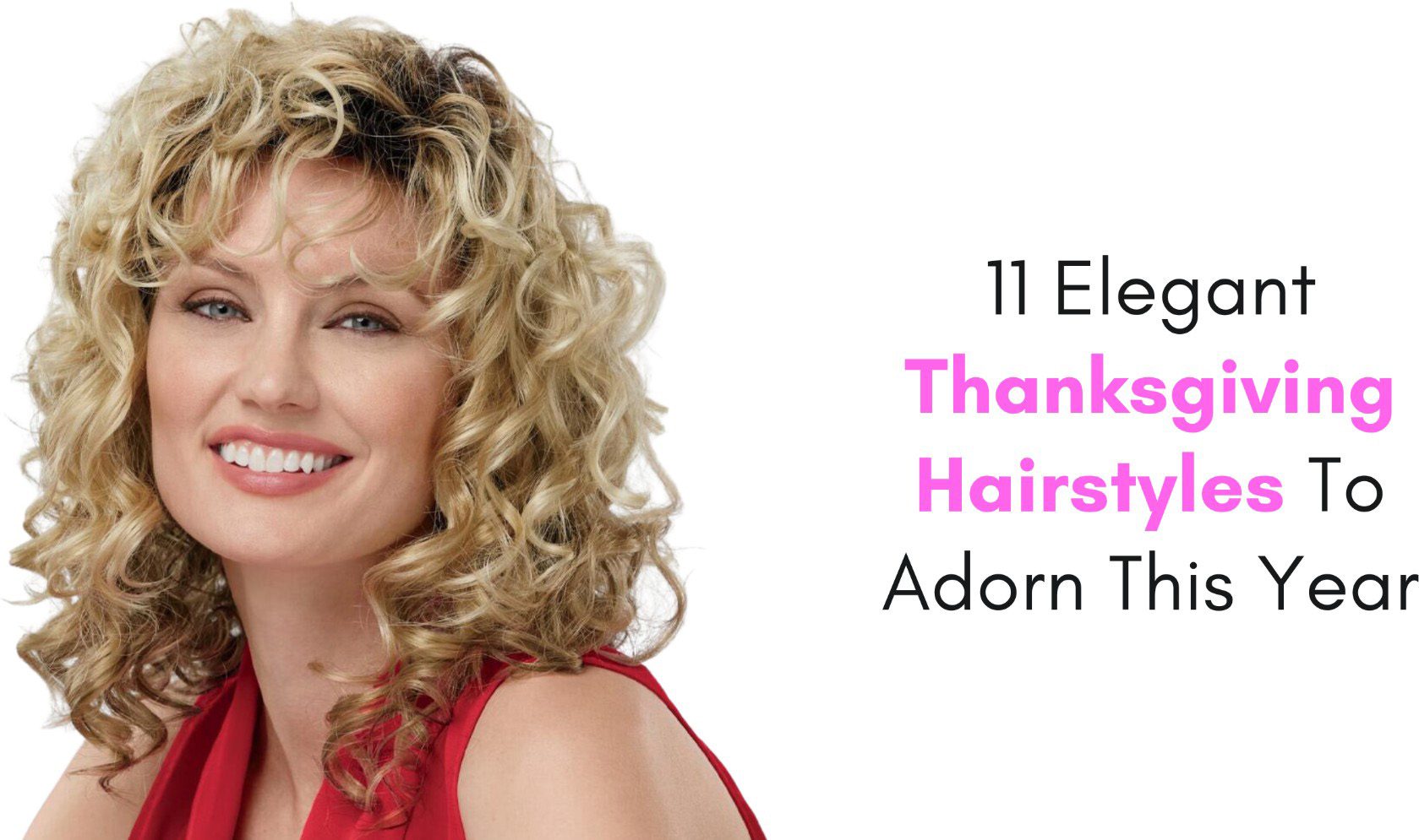 11 Elegant Thanksgiving Hairstyles To Adorn This Year