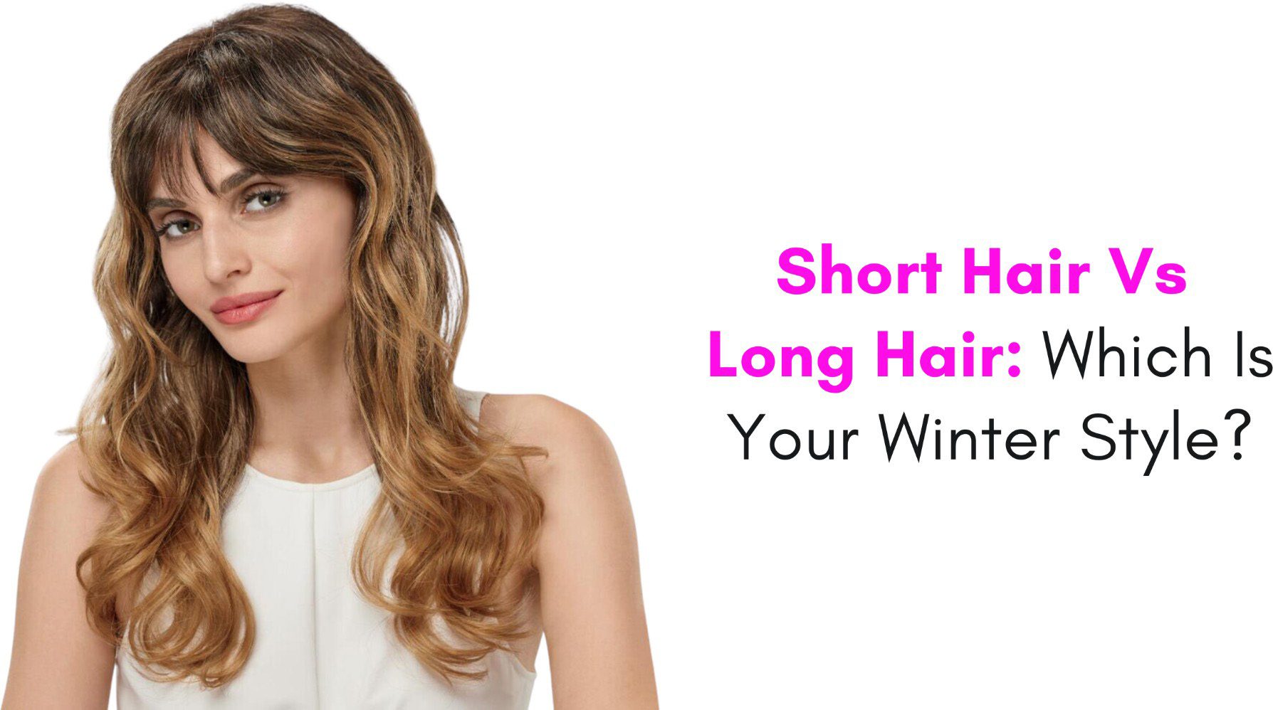 Short Hair Vs Long Hair: Which Is Your Winter Style?