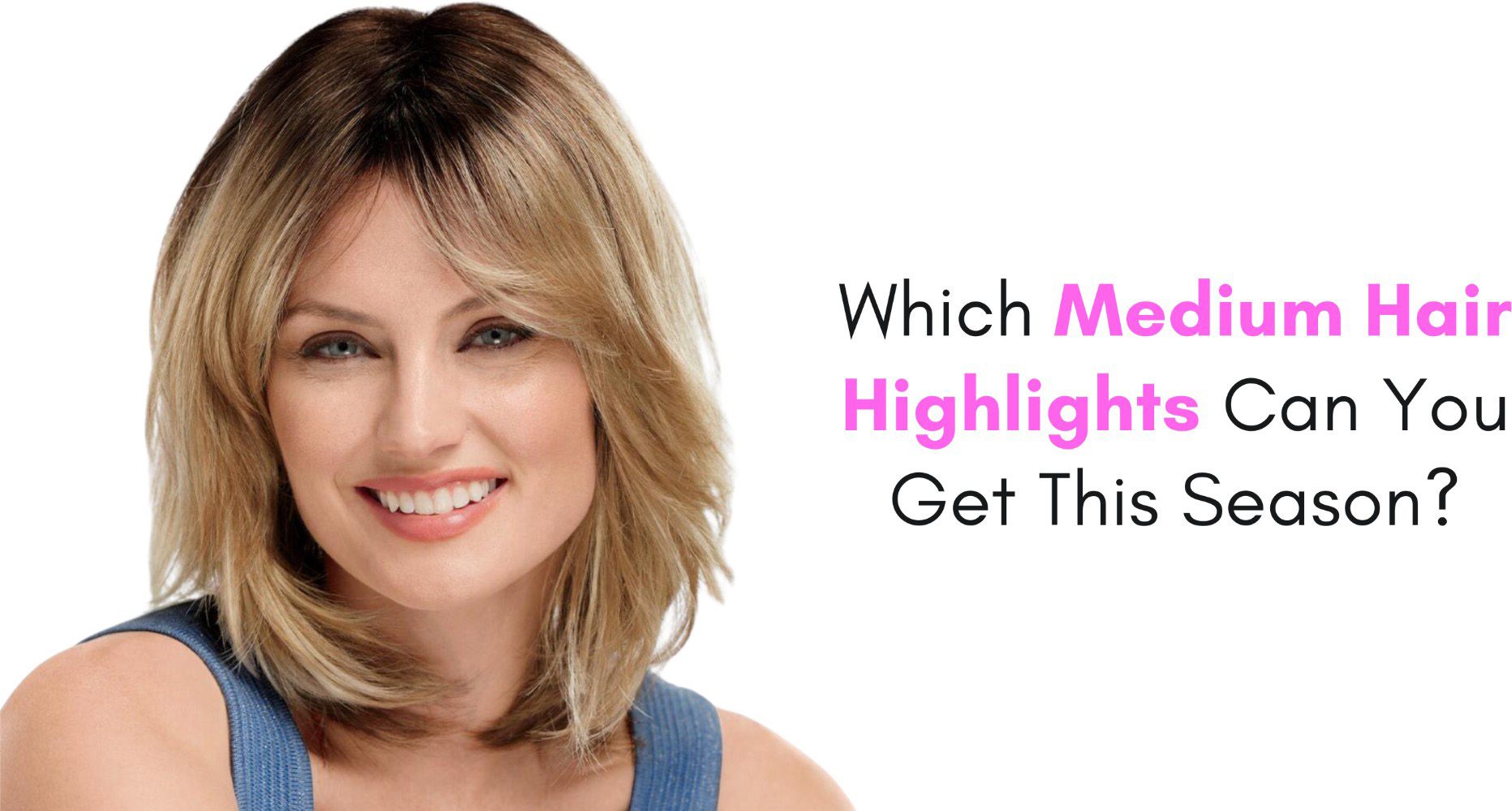 which medium hair highlights can you get this season