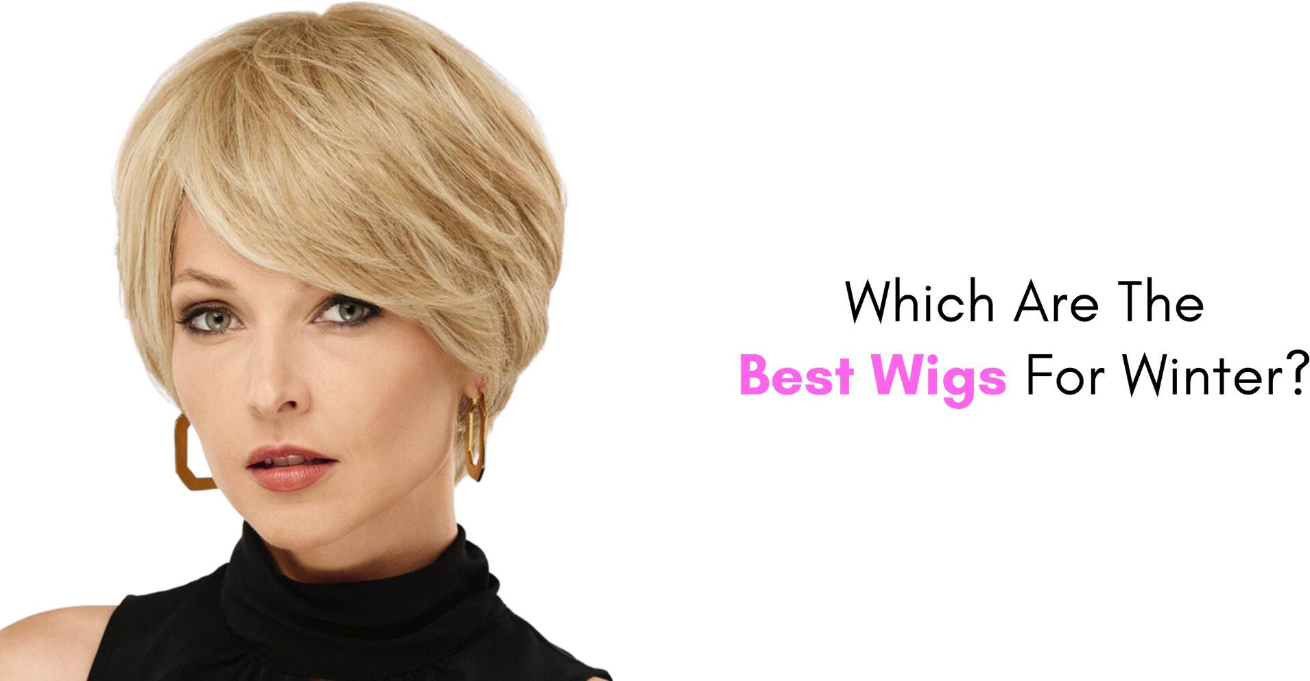 Which Are The Best Wigs For Winter?