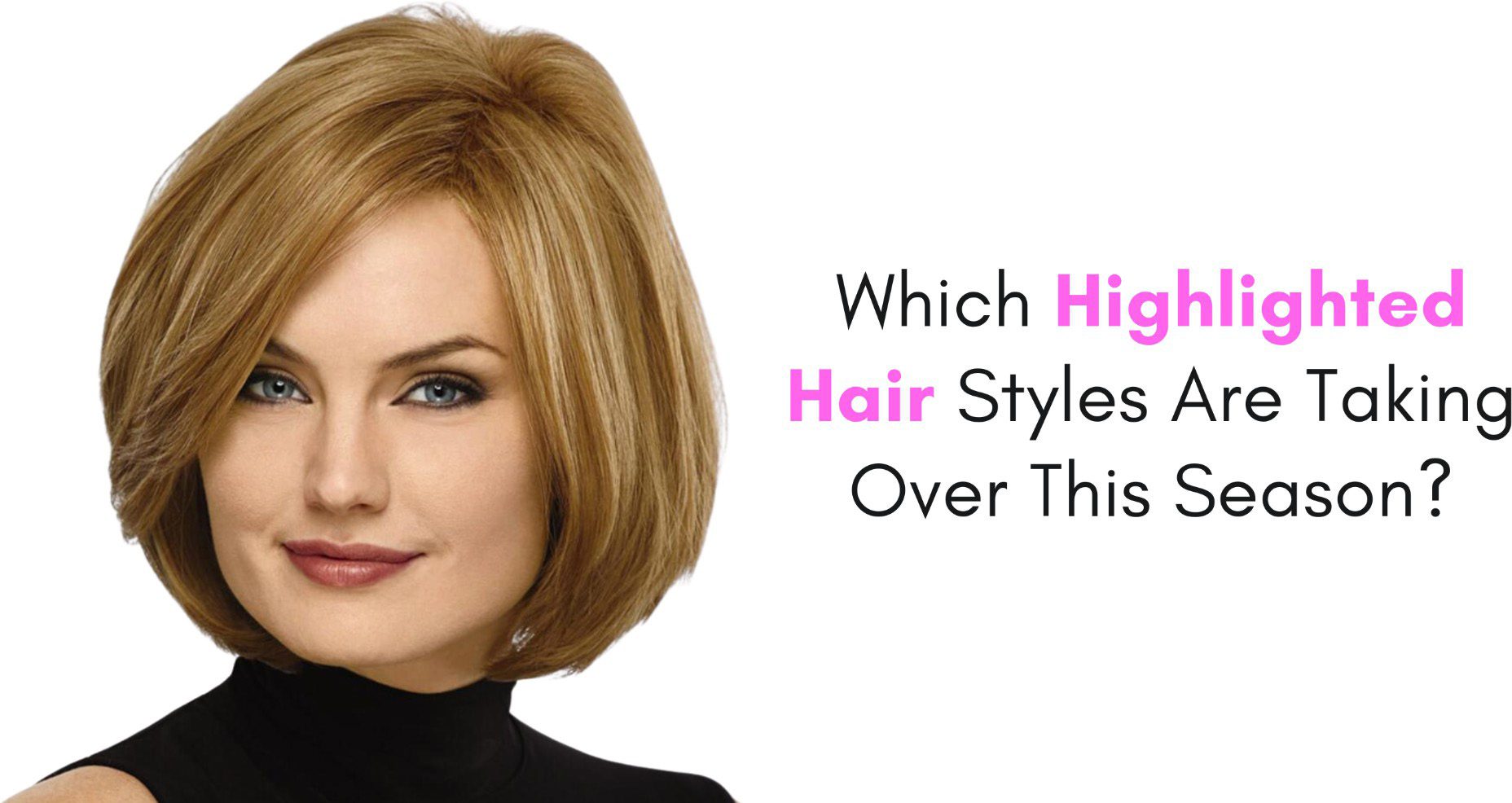 which highlighted hair styles are taking over this season