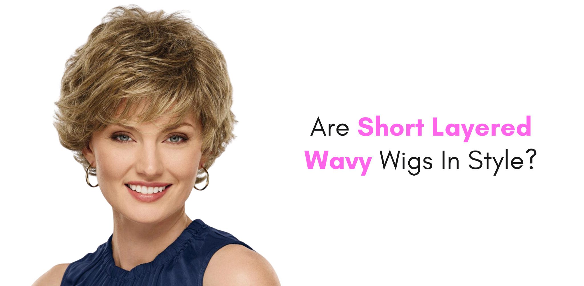 are short layered wavy wigs in style