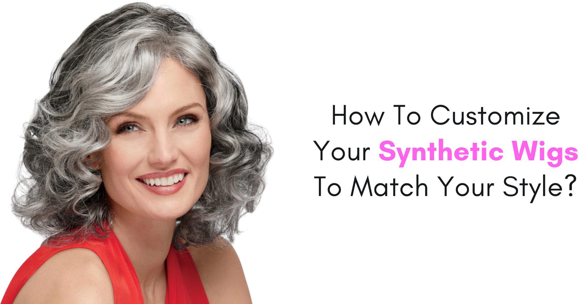 How To Customize Your Synthetic Wigs To Match Your Style?