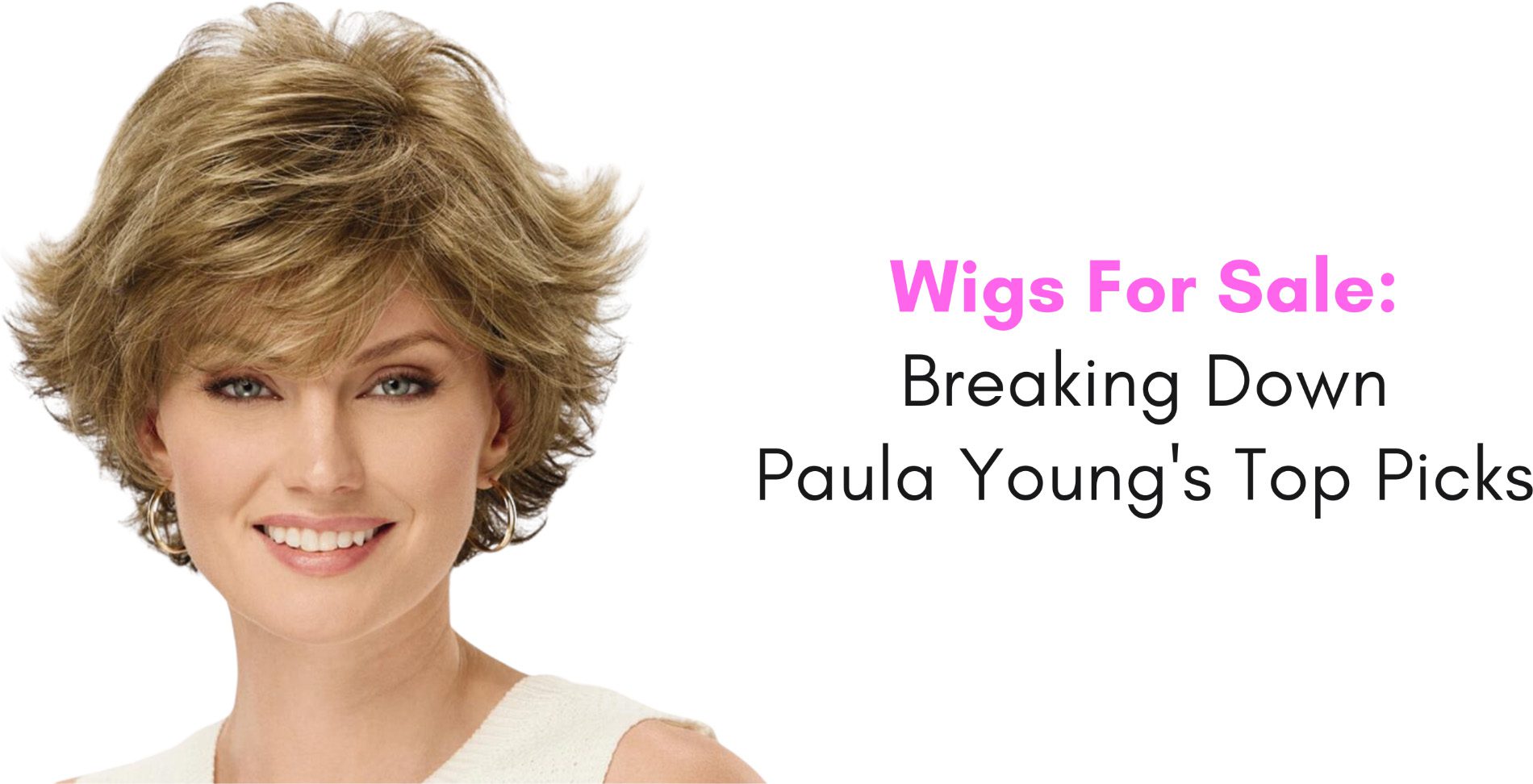 Wigs For Sale: Breaking Down Paula Young’s Top Picks