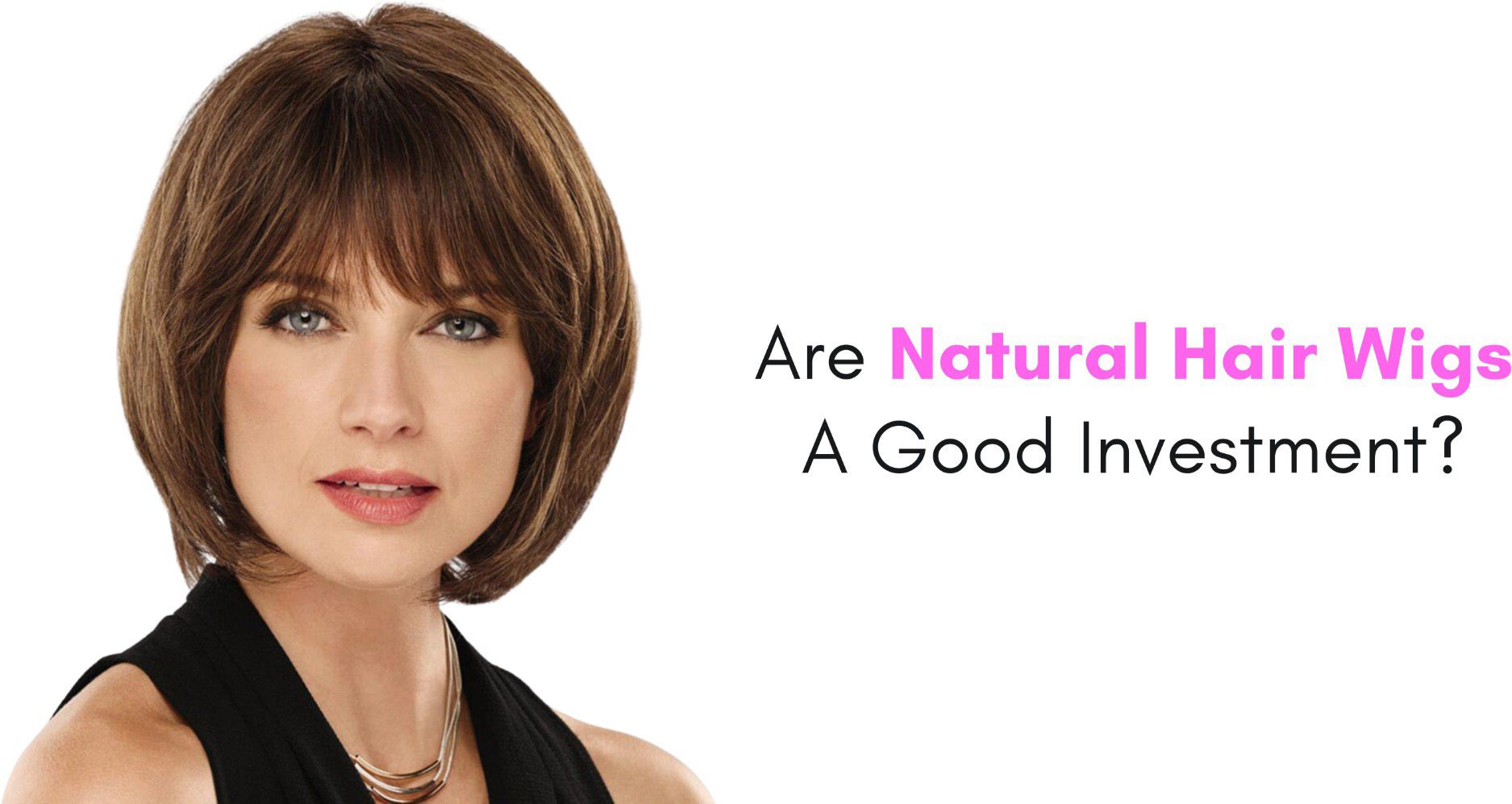 Are Natural Hair Wigs A Good Investment?